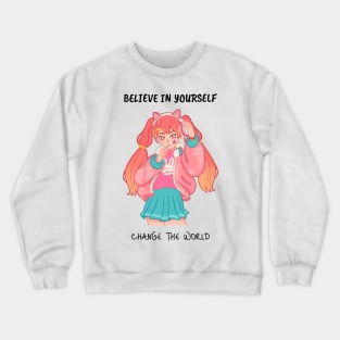 Believe In Yourself Change The World Self Empowerment Crewneck Sweatshirt